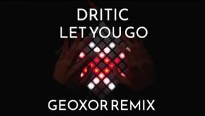 (LEVEL2)Dritic – Let You Go (Geoxor Remix) Launchpad工程下载