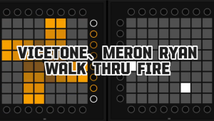 (LEVEL3)Vicetone、Meron Ryan – Walk Thru Fire Launchpad 工程下载